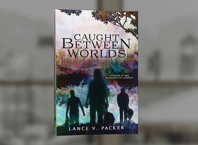 Caught Between Worlds by Lance V. Packer book book cover book cover design book covers cover design graphic design photosop professional professional book cover design