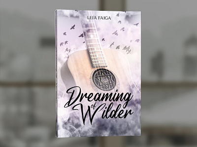 Dreaming of Wilder by Leia Faiga book book cover cover design graphic design professional professional book cover design