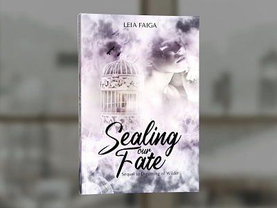 Sealing Our Fate by Leia Faiga