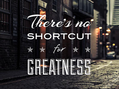 There's no shortcut for greatness