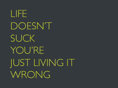 Life Doesn't Suck... gill poster quote sans typography