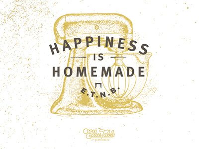 "Happiness is Homemade" bakery branding cafe cook cooking ellie gold identity mixer north beach table texture