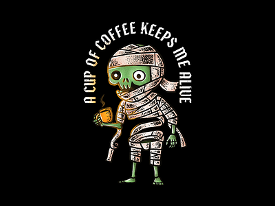 A CUP OF COFFEE KEEPS ME ALIVE character designbyhuman egypt illustration mummy skull teepublic threadless tshirt