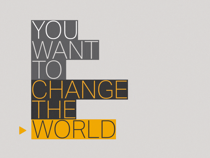 You Want to Change the World? animation change event nginx opener text