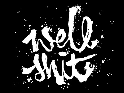 Well Shit black letter lettering monochrome shit type typography white