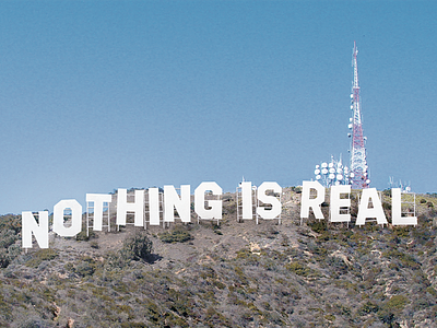 NOTHING IS REAL california hollywood lettering photo photoshop typography