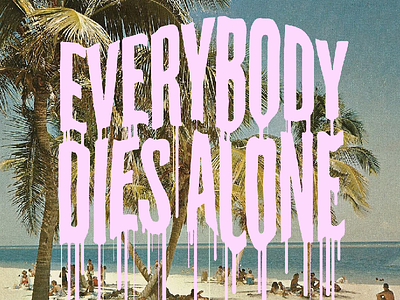 EVERYONE drip horror lettering tropical typography