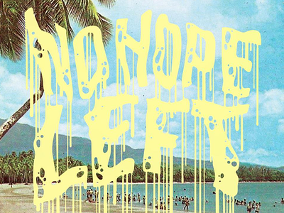 NO CHEESE LEFT drip lettering tropical typography vintage