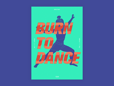 Day 8 - Burn to dance 365project dance graphicdesign illustration poster type