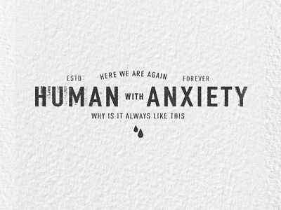 Human Anxiety anxiety anxious badge black and white depression fear graphic design graphic design logo human illustrator lockup logo photoshop printing printmaking stressed texture vector graphic vintage worn