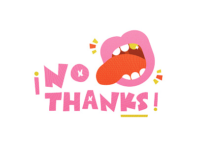 Thanks, but no thanks bright colorful design drawing gross illustration illustrator lettering mouth no shouting sketch teeth texture tongue type typography vector weird yelling