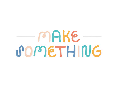 Make something