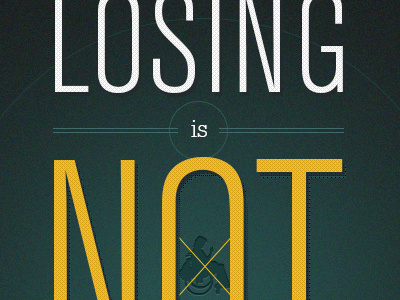 Losing is not an option charity dark noise typography yellow