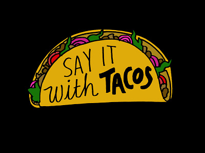 Say it with Tacos drawing food foodillustration hand handdrawn illustration ink lettering line tacos