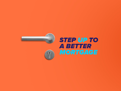 step up to a better mortgage adcampain adcampain bright campain design house housing marketing minimal mortgage