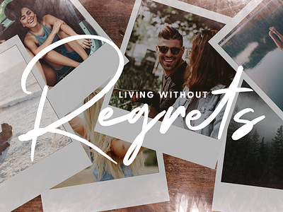 Living Without Regrets - Sermon Series