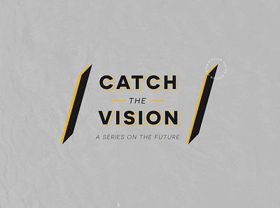 Catch The Vision | Sermon Series church church design church graphics church media church social media design ministry sermon series social media design youth ministry