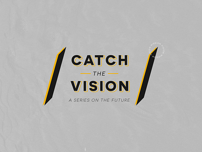 Catch The Vision | Sermon Series
