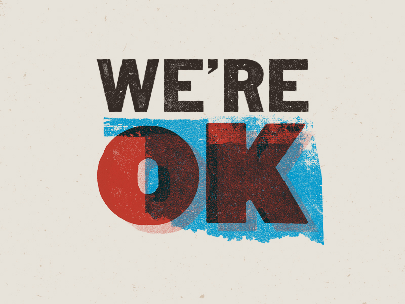 we are okay