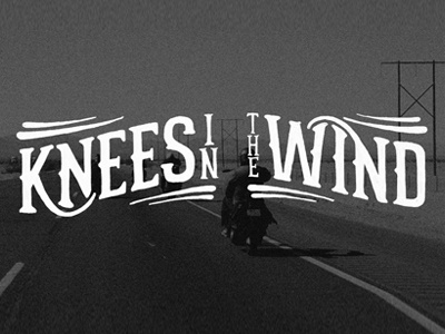 Knees In The Wind drawn hand legs lettering motorbike motorcycle type