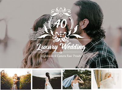 40 Luxury Wedding Lightroom and Camera RAW Presets