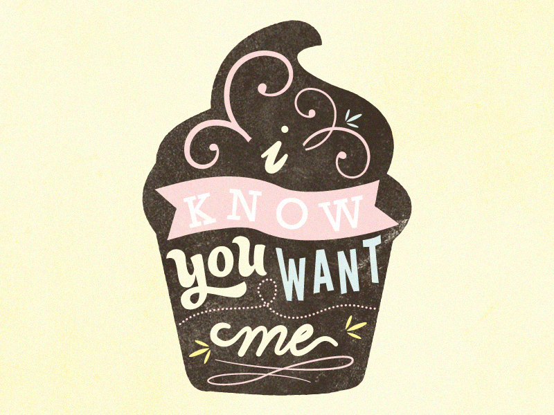 Cupcakes gif animated gif cupcakes gif i know you wnat me lettering oh my type type typo typography you know i want you