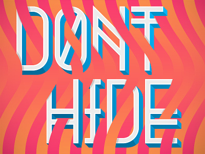Don't Hide! colors lettering ohmytype type typography