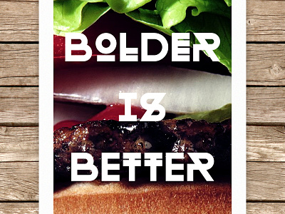 Bolder is Better burger custom hamburger lettering letters poster typography