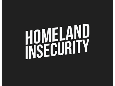 Homeland Insecurity black and white logo branding bw clean logo minimal skewed