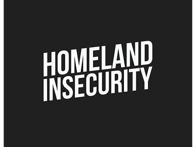 Homeland Insecurity