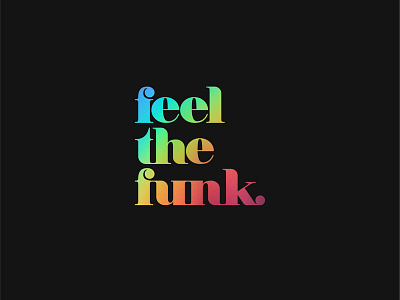 feel the funk. custom lettering gradient type