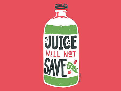 Juice Will Not Save You bottle drawing fitness humor illustration juice lettering typography