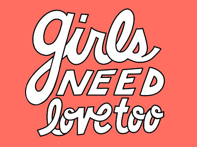 Girls Need Love Too coral cursive doodle girls girls need love too hand lettering love summer walker typography