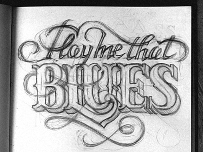 Play Me That Blues lettering sketch tuscan typography
