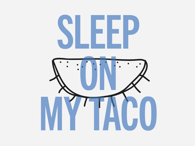 Sleep on my Taco icon poster taco typography
