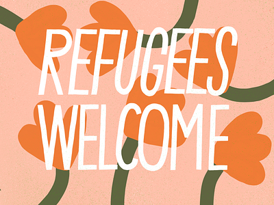 REFUGEES WELCOME | LETTERING art for good design for good floral illustration flower design hand lettering illustration and letters lettering lettering artist mild tiger refugees welcome