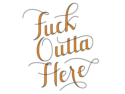 Fuck Outta Here Script fuck lettering script type