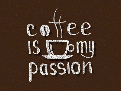 Coffee is my passion lettering banner break cafe coffee design handwritten inscription label lettering passion poster signboard