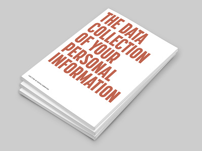 The Data Collection of Your Personal Information: Book Design book art book design case study collection data data analysis digital age document design ebook ebook layout infographic information architecture information design layout layout design marketing personal privacy print print design privacy
