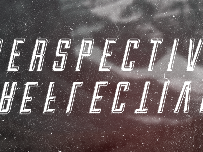 Perspective & Reflective dust perspective poster reflect reflection reflective texture type typography
