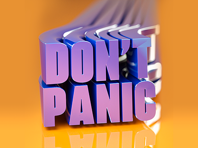 DON'T PANIC 3d 3dartist c4d cinema 4d design illustrated type illustration letters motion graphics typography