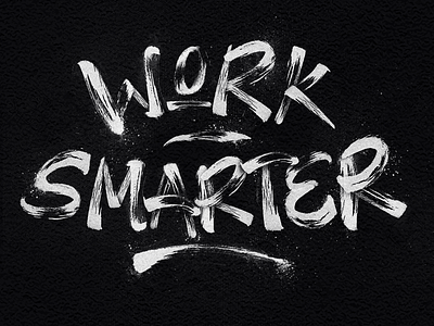 Work Smarter 3d artist brush brushlettering calligraphy design illustration lettering letters splatter typography