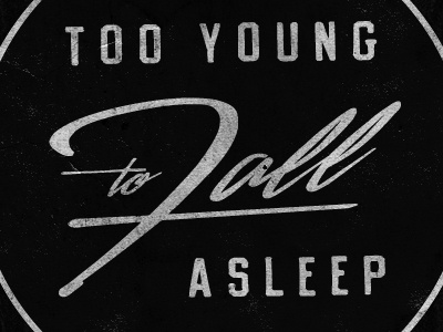 Too Young To Fall Asleep