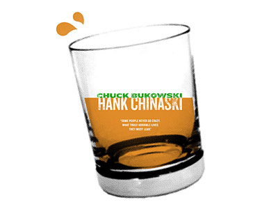 Bukowski/Chinaski author bukowski glass liquor whiskey