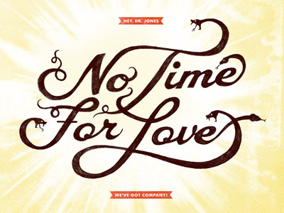 No time For Love custom indiana jones quote script snake