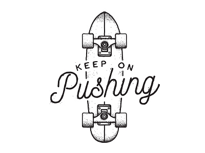 Keep on Pushing illustration motivation script shading skate skateboard stipple vector