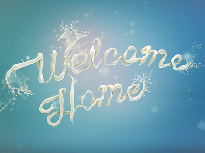 Welcome home 3d cinema4d drips font home liquid milk spatters typography welcome