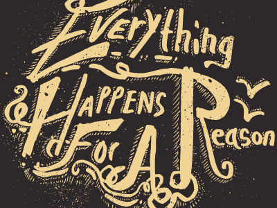 Everything Happens For A Reason design lettering quote texture type typography