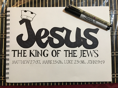 Jesus The King of the Jews bible christian crown god hand lettering handlettering jesus king micron sharpie son of god