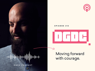 DGDC Podcast: Moving Forward With Courage authentic branding courage dcdg dcdg podcast design assets design podcast design thinking focus lab intangibles interview podcast podcasting podcasts pricing